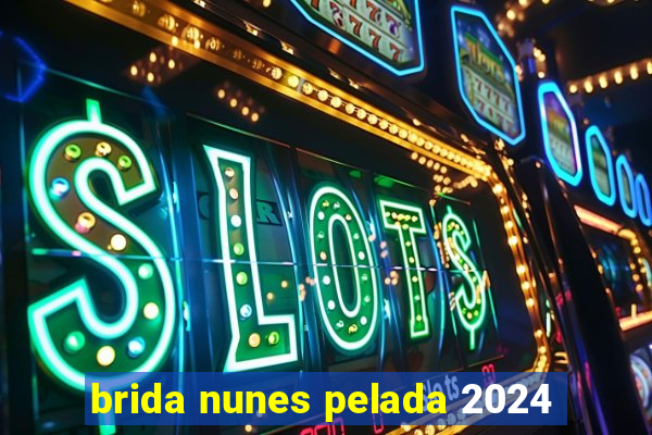 brida nunes pelada 2024